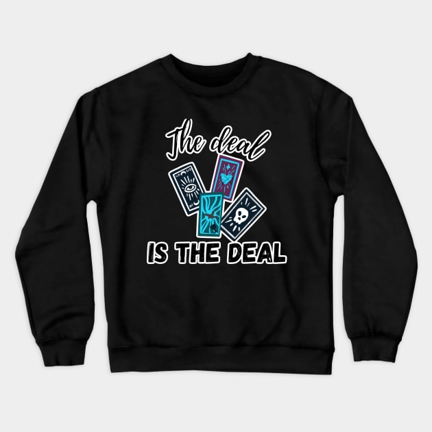 The Deal is the Deal Crewneck Sweatshirt by FamilyCurios